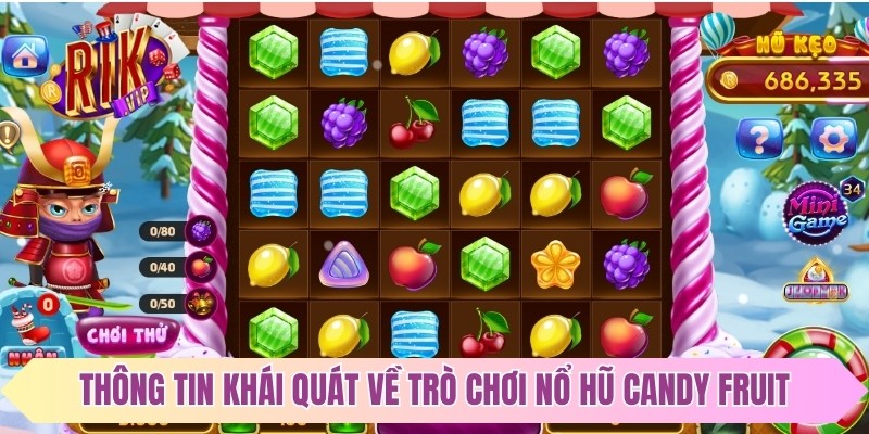 Thông tin khái quát về trò chơi nổ hũ Candy Fruit