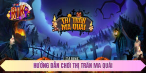 huong-dan-choi-thi-tran-ma-quai